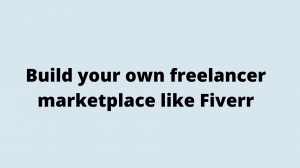 Build your own freelancer marketplace like Fiverr